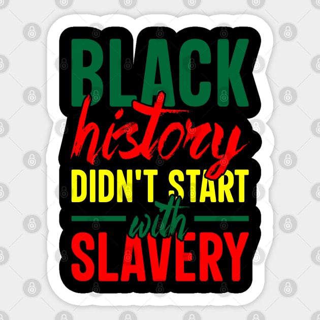 Black History didn't start with slavery, Black History, Black Culture Sticker by UrbanLifeApparel